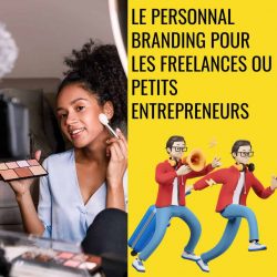 Le Personal Branding pour les Freelances et Petits Entrepreneurs : Une Nécessité à Double Tranchant